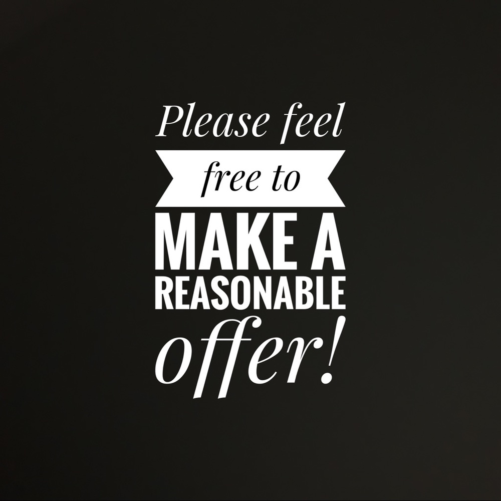 I accept all reasonable offers!